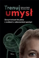 E-booki - nauka - Trenuj umysł. Zeszyt ćwiczeń do pracy z osobami z zaburzeniami pamięci - miniaturka - grafika 1