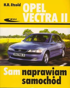 Wydawnictwa Komunikacji i Łączności WKŁ Etzold Hans-Rudiger Opel Vectra II - Poradniki motoryzacyjne - miniaturka - grafika 1