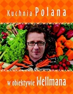 Książki kucharskie - Kuchnia Polana w obiektywie Wellmana - miniaturka - grafika 1
