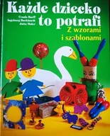 Książki edukacyjne - Każde dziecko to potrafi Z wzorami i szablonami - miniaturka - grafika 1