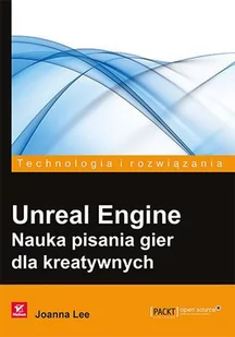 Unreal Engine. Nauka pisania gier dla kreatywnych - E-booki - informatyka Unreal Engine. Nauka pisania gier dla kreatywnych - E-booki - informatyka - miniaturka - grafika 1