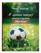 Eseje - O sporcie inaczej. Felietony - Patryk Iwańczyk - miniaturka - grafika 1