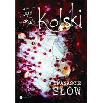 Dwanaście słów - Kolski Jan Jakub - Powieści - miniaturka - grafika 2