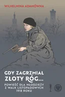 Powieści i opowiadania - Adamówna Wilhelmina Gdy zagrzmiał złoty róg...Powieść dla młodzieży... / - miniaturka - grafika 1