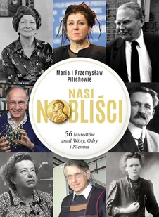 Nasi Nobliści. 56 laureatów znad Wisły, Odry i Niemna - Biografie i autobiografie - miniaturka - grafika 2