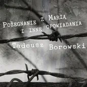 Audiobooki - lektury - Pożegnanie z Marią i inne opowiadania Tadeusz Borowski - miniaturka - grafika 1