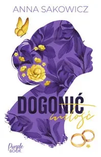 Dogonić miłość - Anna Sakowicz - Powieści - miniaturka - grafika 1