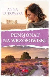 Pensjonat na wrzosowisku Anna Łajkowska - Powieści - miniaturka - grafika 2