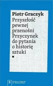 Książki o kulturze i sztuce - Przyszłość pewnej przenośni - Piotr Graczyk - miniaturka - grafika 1