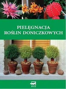 Pielęgnacja roślin doniczkowych - Poradniki hobbystyczne - miniaturka - grafika 1