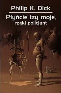 Płyńcie Łzy Moje Rzekł Policjant Wyd 3 Philip K Dick - Fantasy - miniaturka - grafika 1