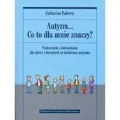 Materiały pomocnicze dla nauczycieli - Wydawnictwo Uniwersytetu Jagiellońskiego Autyzm Co to dla mnie znaczy$26 - Faherty Catherine - miniaturka - grafika 1