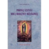 Religia i religioznawstwo - Pokonaj szatana mocą modlitwy różańcowej Jan Konior - miniaturka - grafika 1