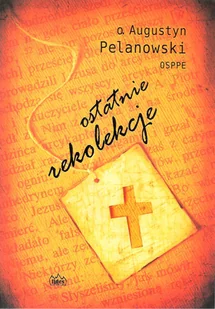 Fides Ostatnie rekolekcje - Augustyn Pelanowski - Religia i religioznawstwo - miniaturka - grafika 1