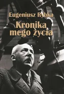 Pamiętniki, dzienniki, listy - Kronika mego życia - Eugeniusz Rybka - miniaturka - grafika 1