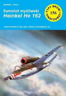 CB Typy Broni i Uzbrojenia. Nr 156. Samolot myśliwski Henschel Hs 162 Zbigniew J. Krala - Militaria i wojskowość - miniaturka - grafika 2