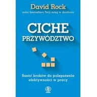 Rozwój osobisty - Ciche przywództwo. Sześć kroków do polepszenia efektywności w pracy - miniaturka - grafika 1