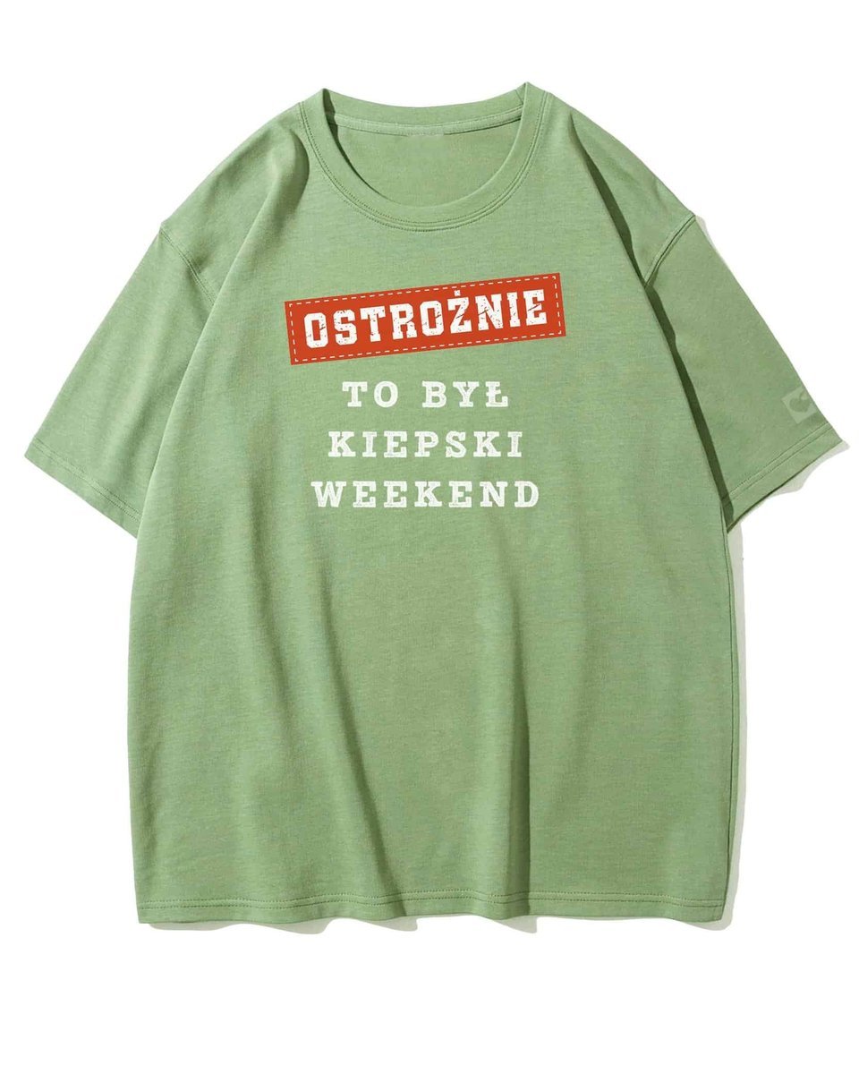 Koszulka oversize Ostrożnie Po Kiepskim Weekend Tekst Matcha XL
