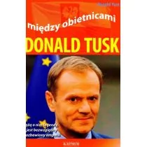 Astrum Między obietnicami Donald Tusk - Yust Roland - Opowiadania - miniaturka - grafika 1