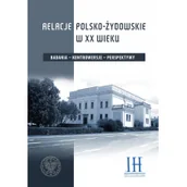Historia świata - IPN Relacje polsko- żydowskie w XX wieku Tomasz Domański, Edyta Majcher-Ociesa - miniaturka - grafika 1
