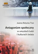 Powieści i opowiadania - Różycka-Tran Joanna Antagonizm społeczny w umysłach ludzi i kulturach świata - miniaturka - grafika 1