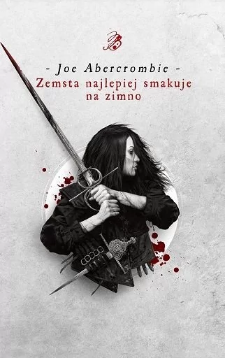 Joe Abercrombie Zemsta najlepiej smakuje na zimno