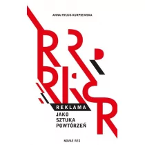 Novae Res Reklama jako sztuka powtórzeń - ANNA RYŁKO-KURPIEWSKA - Marketing Novae Res Reklama jako sztuka powtórzeń - ANNA RYŁKO-KURPIEWSKA - Marketing - miniaturka - grafika 1