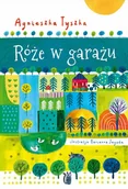 Baśnie, bajki, legendy - Agnieszka Tyszka Róże w garażu - miniaturka - grafika 1