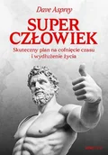Rozwój osobisty - Superczłowiek. Skuteczny plan na cofnięcie czasu i wydłużenie życia - Dave Asprey - książka - miniaturka - grafika 1