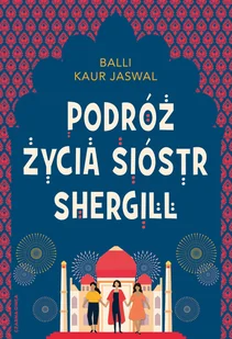 Podróż życia sióstr Shergill - Literatura obyczajowa - miniaturka - grafika 1