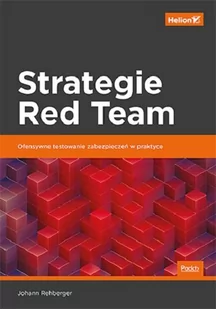 Strategie Red Team. Ofensywne testowanie zabezpieczeń w praktyce - Bezpieczeństwo - miniaturka - grafika 1