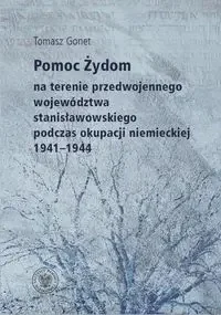 Pomoc Żydom na terenie przedwojennego... - Tomasz Gonet - Historia świata - miniaturka - grafika 1
