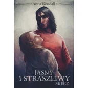 Fantasy - Zysk i S-ka Anna Kendall Jasny i straszliwy miecz - miniaturka - grafika 1