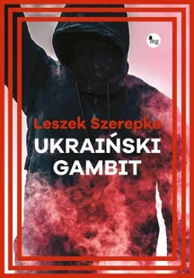Ukraiński gambit Leszek Szerepka - Proza - miniaturka - grafika 2