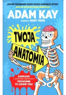Insignis Media Twoja anatomia. Kompletny (i kompletnie obrzydliwy) przewodnik po ludzkim ciele - Pozostałe książki - miniaturka - grafika 3