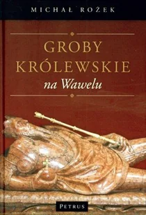 Groby królewskie na Wawelu - Historia Polski - miniaturka - grafika 1