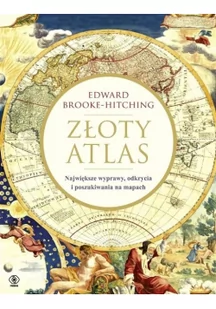 Złoty atlas. Największe wyprawy, odkrycia i poszukiwania na mapach - Historia świata - miniaturka - grafika 2