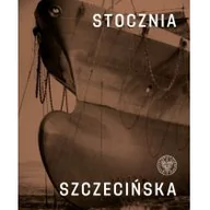 Albumy inne - IPN Stocznia Szczecińska Dąbrowski Ryszard, Lipko Mateusz, Miedziński Paweł - miniaturka - grafika 1