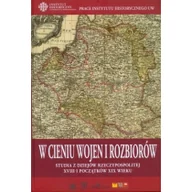 Historia świata - W cieniu wojen i rozbiorów. Studia z dziejów Rzeczypospolitej XVIII i początków XIX wieku - Dorota Dukwicz - miniaturka - grafika 1