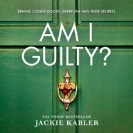 Audiobooki obcojęzyczne - Am I Guilty?: The psychological crime thriller debut from the Top 10 kindle bestselling author of THE PERFECT COUPLE - miniaturka - grafika 1
