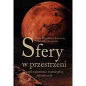 Ezoteryka - Sfery w przestrzeni, czyli tajemnice starożytnej astronomii - Kosowska Maria Magdalena, Aleksander Kosowski - miniaturka - grafika 1