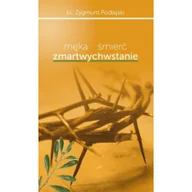 Książki religijne obcojęzyczne - Męka śmierć zmartwychwstanie - Zygmunt Podlejski - miniaturka - grafika 1