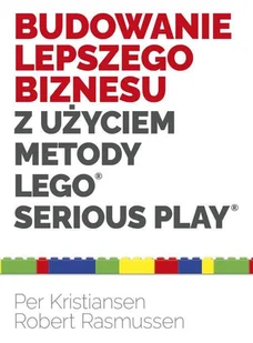 Budowanie lepszego biznesu z użyciem metody LEGO Serious Play - Zarządzanie - miniaturka - grafika 1