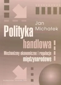 Polityka Handlowa Mechanizmy Ekonomiczne i Regulacje Miedzynarodowe - Ekonomia - miniaturka - grafika 1