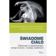 Psychologia - Impuls Świadome ciało. Cielesność w psychoterapii, terapii traumy i rozwoju osobistym Marta Kochan-Wójcik, Bianka Lewandowska, Katarzyna Salamon-Krakowska - miniaturka - grafika 1