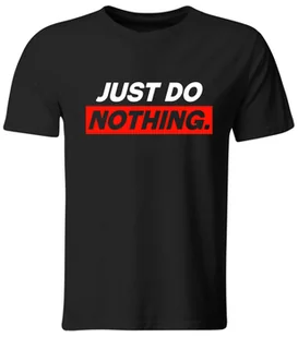 Koszulka Just Do Nothing. Śmieszny t-shirt z nadrukiem, roz. S - Koszulki męskie - miniaturka - grafika 1