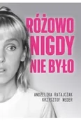 Biografie i autobiografie - Różowo nigdy nie było - miniaturka - grafika 1