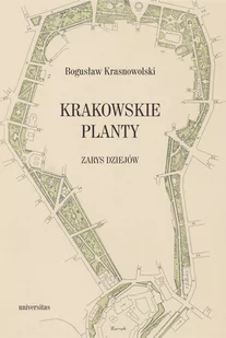 Universitas Krakowskie Planty. Zarys dziejów Bogusław Krasnowolski - Kulturoznawstwo i antropologia - miniaturka - grafika 1