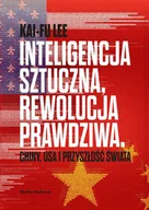 E-booki - literatura faktu - Inteligencja sztuczna, rewolucja prawdziwa. Chiny, USA i przyszłość świata - miniaturka - grafika 1