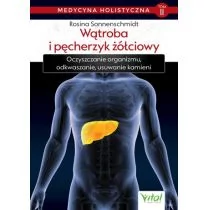 Medycyna Holistyczna Wątroba I Pęcherzyk Żółciowy Oczyszczanie Organizmu Odkwaszanie Usuwanie Kamieni Rosina Sonnenschmidt - Zdrowie - poradniki - miniaturka - grafika 1